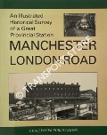 Manchester London Road - An Illustrated Historical Survey of a Great Provincial Station by HOOPER, John